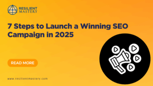 7 Steps to Launch a Winning SEO Campaign in 2025